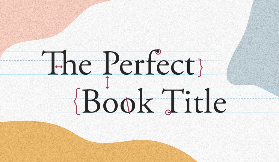Featured image for How To Come Up With The Perfect Book Title [Ultimate Guide]