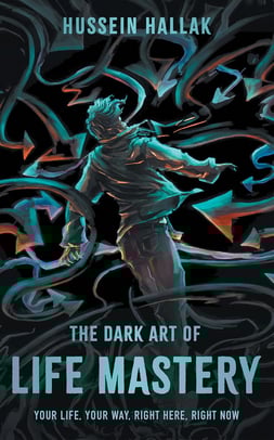 The Dark Art of Life Mastery