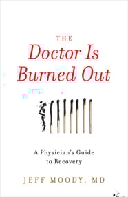 The Doctor Is Burned Out
