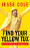 Find Your Yellow Tux by Jesse Cole