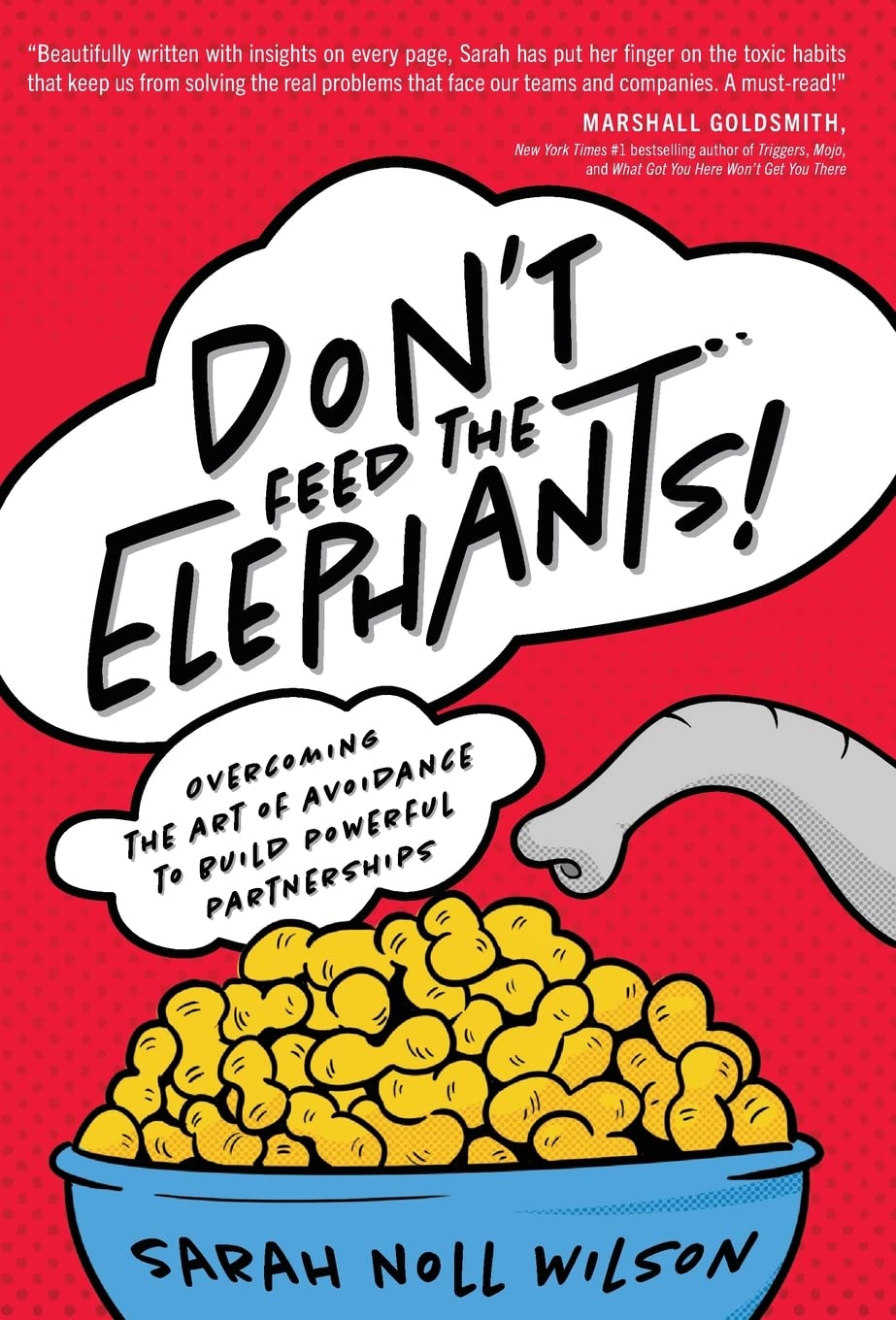 Don’t Feed the Elephants! Overcoming the Art of Avoidance to Build Powerful Partnerships