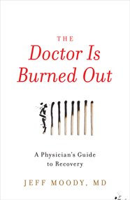 The Doctor Is Burned Out
