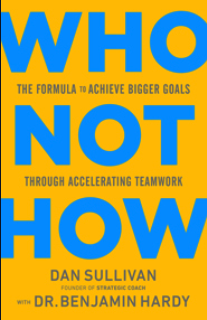 Who Not How by Dan Sullivan