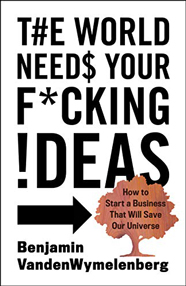 The World Needs Your F*cking Ideas
