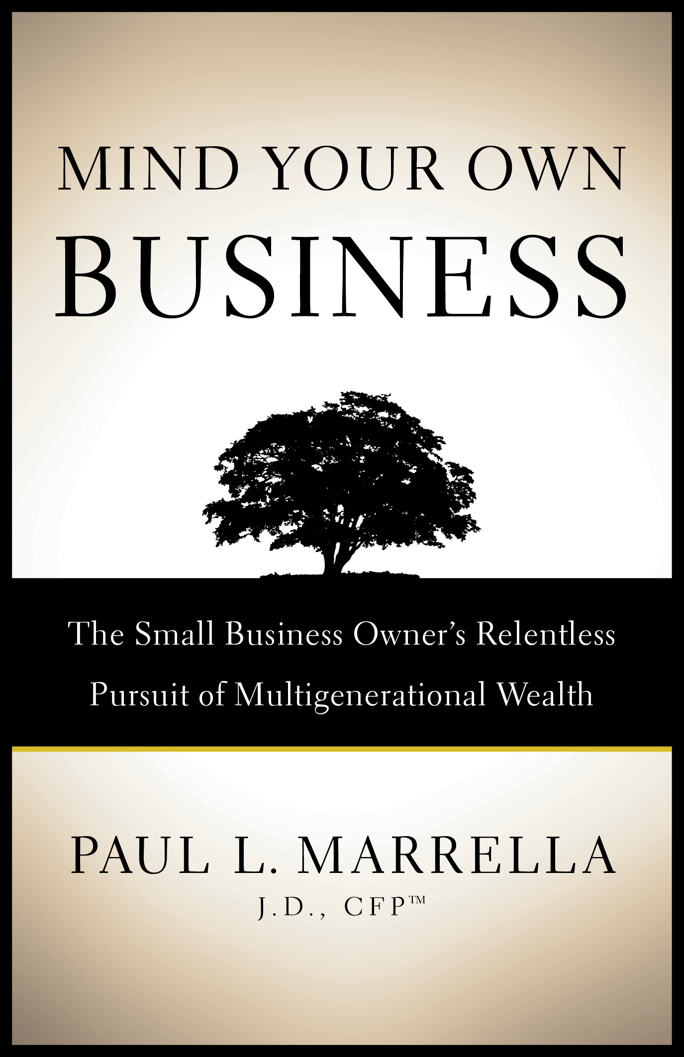 Mind Your Own Business: The Small Business Owner’s Relentless Pursuit of Multigenerational Wealth