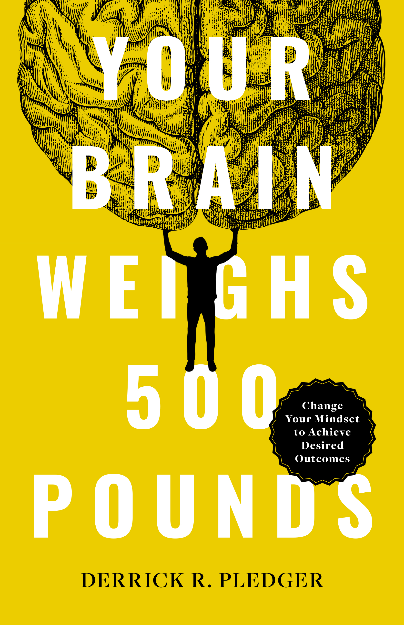 Your Brain Weighs 500 Pounds